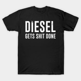 Diesel Gets Sht Done - Stacks Trucker Coal Worker T-Shirt